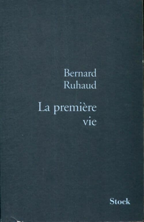 La première vie - Bernard Ruhaud