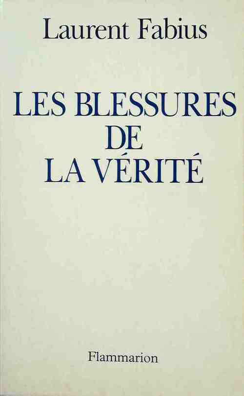 Les blessures de la vérité - Laurent Fabius