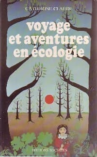 Voyage et aventures en écologie - Catherine Claude