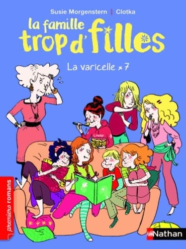 La famille trop d'filles : La varicelle x7 - Susie Morgenstern