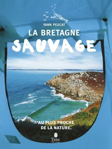 La Bretagne sauvage - Visiter la Bretagne en famille au plus proche de la nature : Plans de route faune bretonne spots de surf pêche à pied recettes